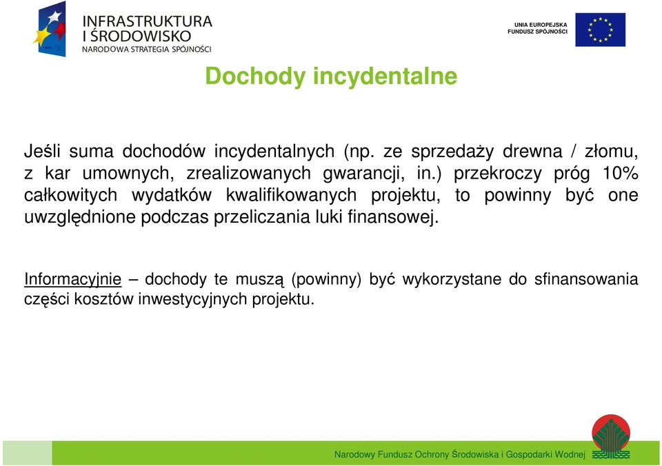 ) przekroczy próg 10% całkowitych wydatków kwalifikowanych projektu, to powinny być one