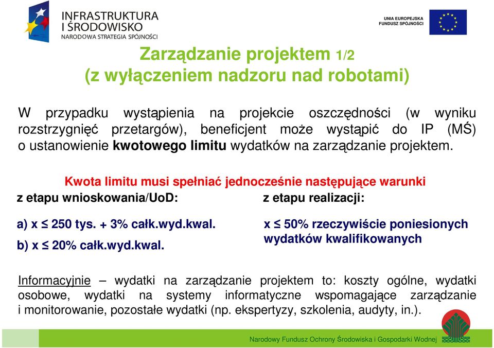 Kwota limitu musi spełniać jednocześnie następujące warunki z etapu wnioskowania/uod: z etapu realizacji: a) x 250 tys. + 3% całk.wyd.kwal.