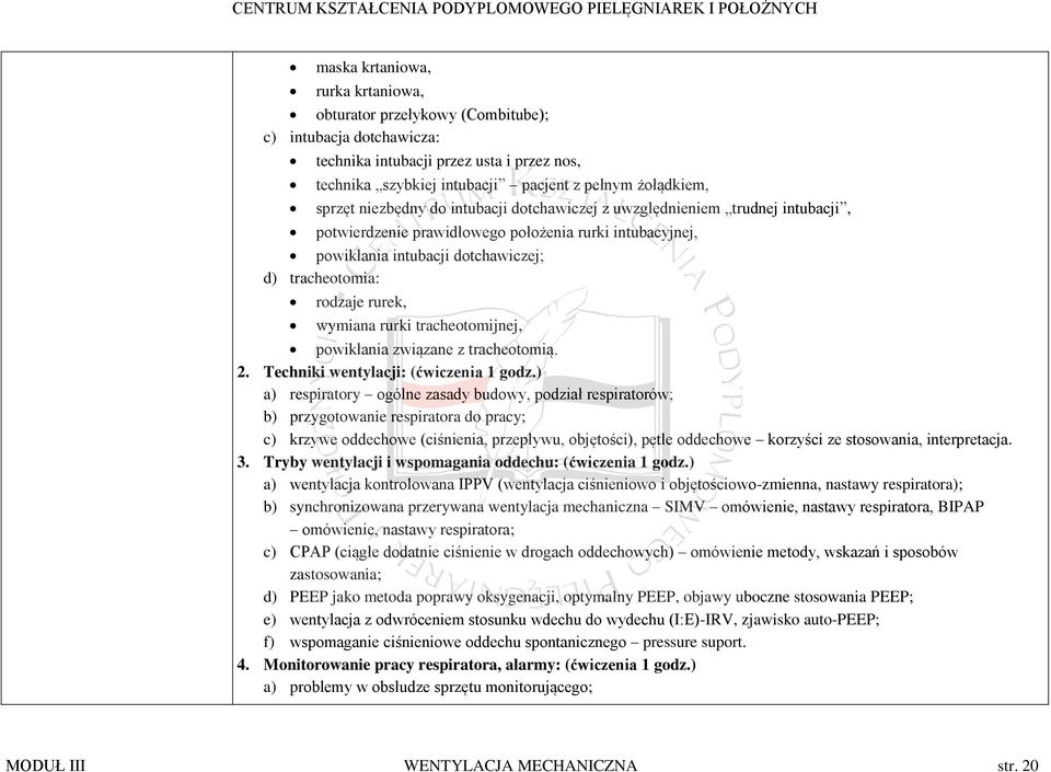 wymiana rurki tracheotomijnej, powikłania związane z tracheotomią. 2. Techniki wentylacji: (ćwiczenia 1 godz.