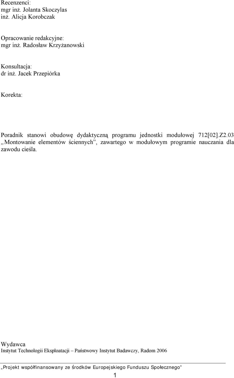 Jacek Przepiórka Korekta: Poradnik stanowi obudowę dydaktyczną programu jednostki modułowej 712[02].Z2.