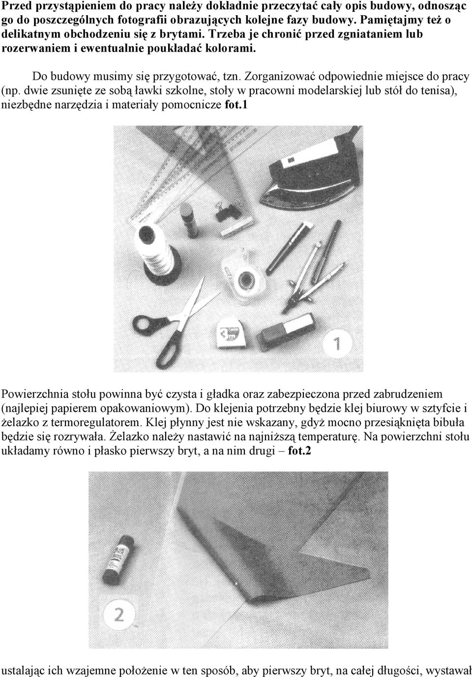 Zorganizować odpowiednie miejsce do pracy (np. dwie zsunięte ze sobą ławki szkolne, stoły w pracowni modelarskiej lub stół do tenisa), niezbędne narzędzia i materiały pomocnicze fot.