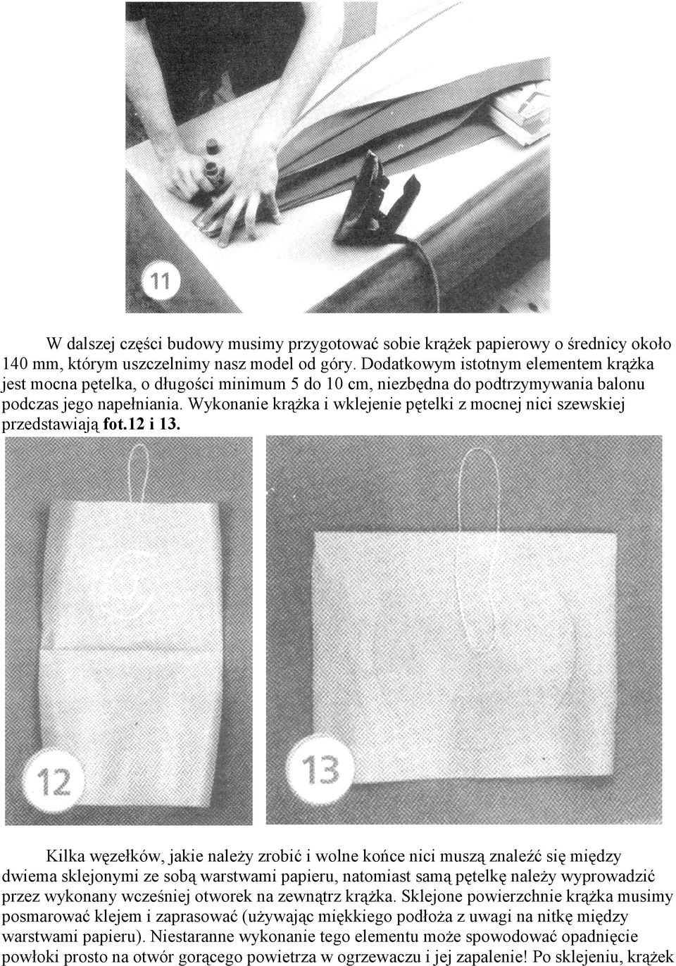 Wykonanie krążka i wklejenie pętelki z mocnej nici szewskiej przedstawiają fot.12 i 13.