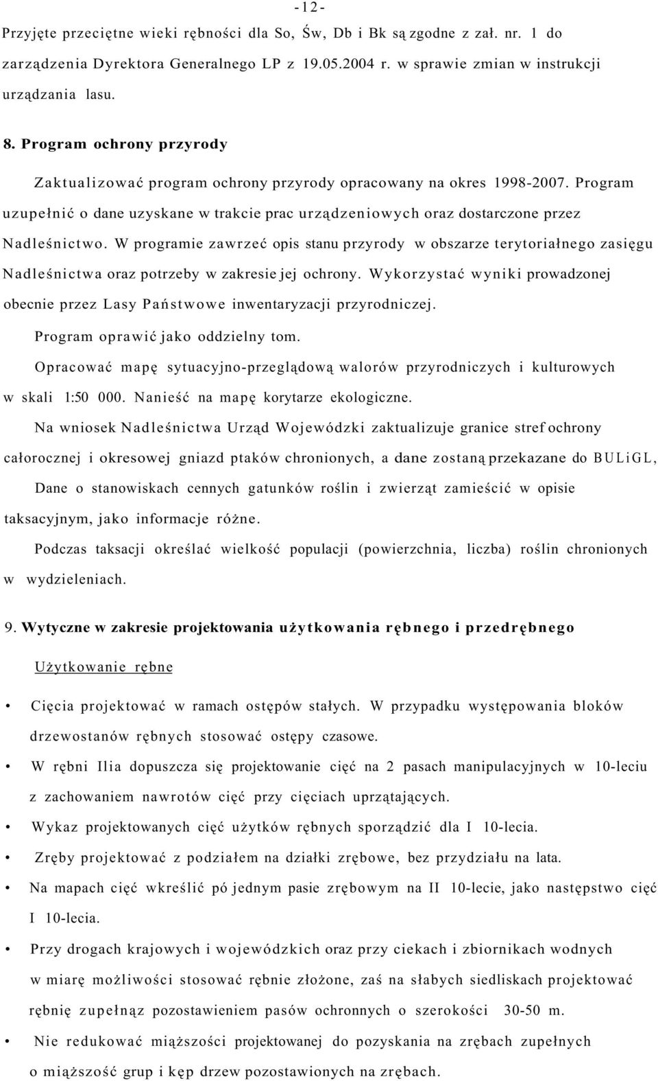 W programie zawrzeć opis stanu przyrody w obszarze terytoriałnego zasięgu Nadleśnictwa oraz potrzeby w zakresie jej ochrony.