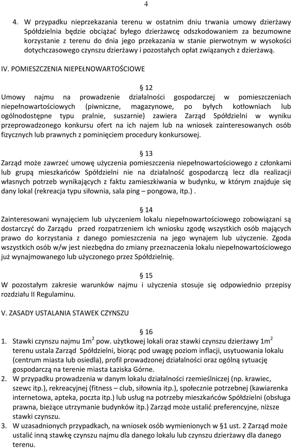 POMIESZCZENIA NIEPEŁNOWARTOŚCIOWE 12 Umowy najmu na prowadzenie działalności gospodarczej w pomieszczeniach niepełnowartościowych (piwniczne, magazynowe, po byłych kotłowniach lub ogólnodostępne typu