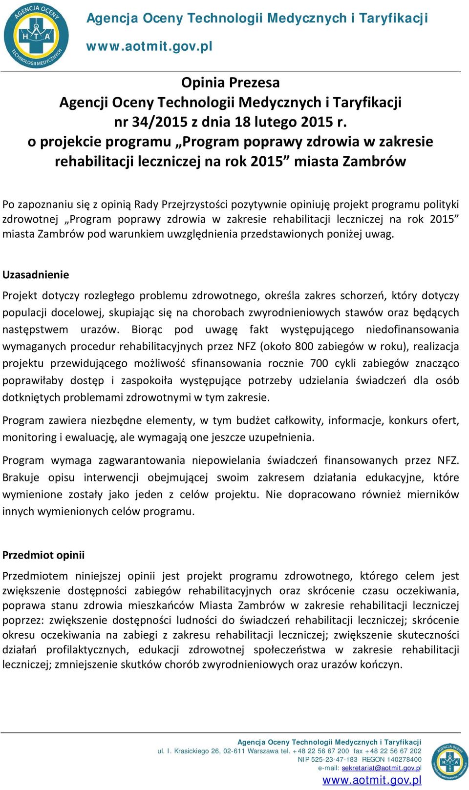 polityki zdrowotnej Program poprawy zdrowia w zakresie rehabilitacji leczniczej na rok 2015 miasta Zambrów pod warunkiem uwzględnienia przedstawionych poniżej uwag.