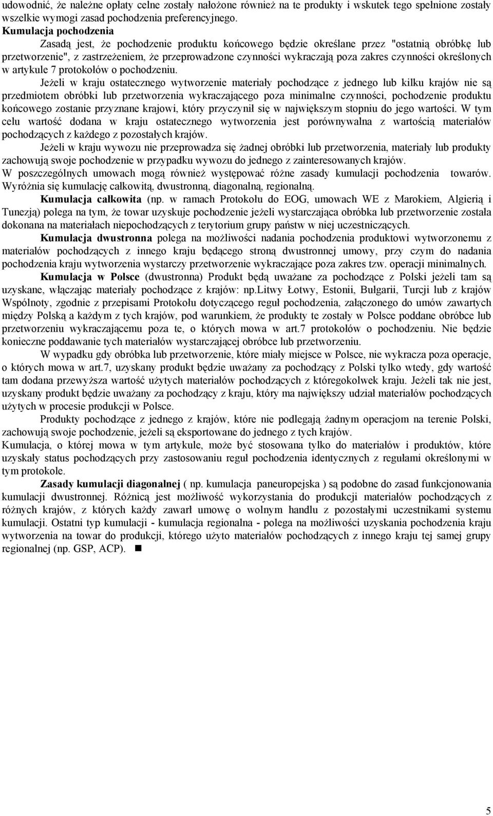 czynności określonych w artykule 7 protokołów o pochodzeniu.