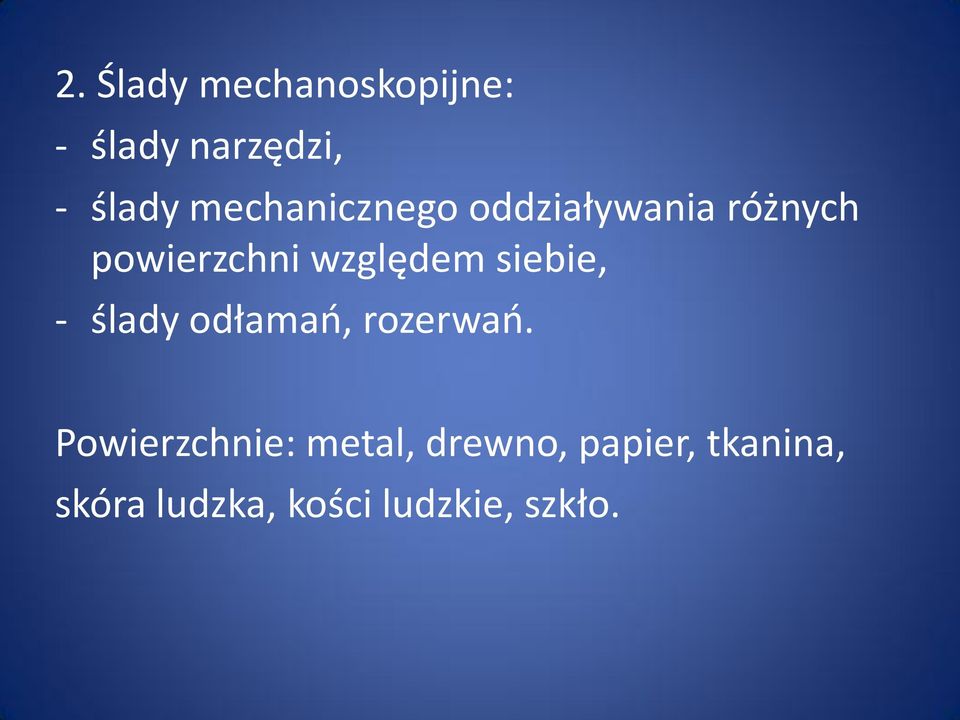 siebie, - ślady odłamao, rozerwao.