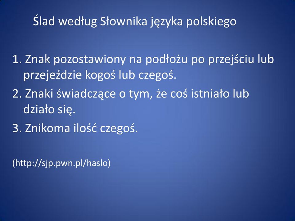 przejeździe kogoś lub czegoś. 2.