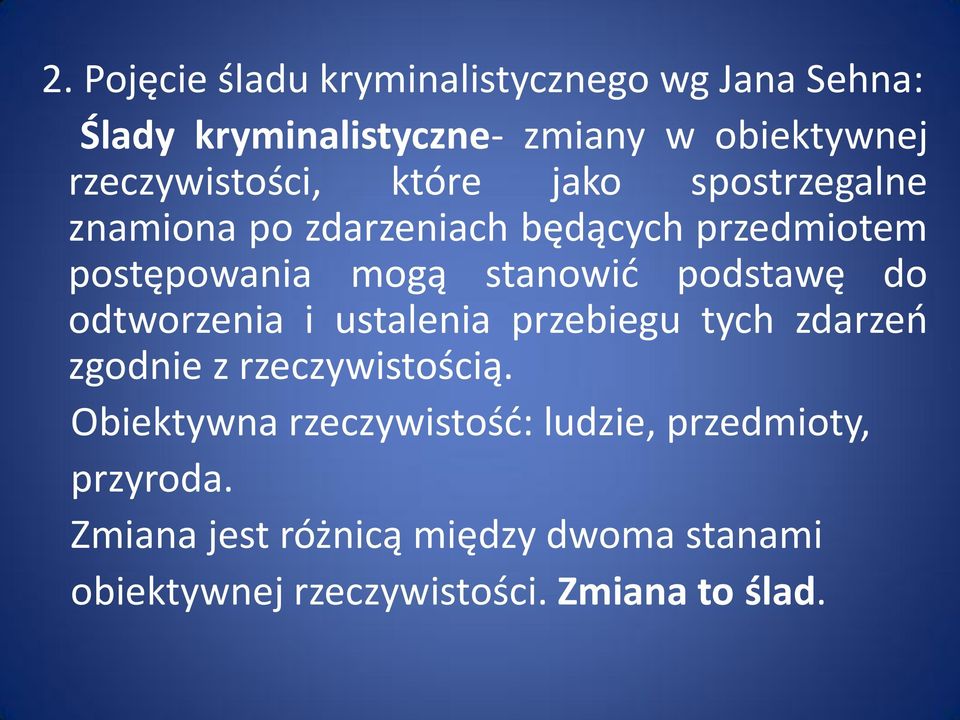 stanowid podstawę do odtworzenia i ustalenia przebiegu tych zdarzeo zgodnie z rzeczywistością.