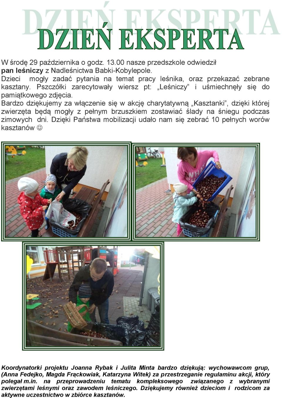 Bardzo dziękujemy za włączenie się w akcję charytatywną Kasztanki, dzięki której zwierzęta będą mogły z pełnym brzuszkiem zostawiać ślady na śniegu podczas zimowych dni.