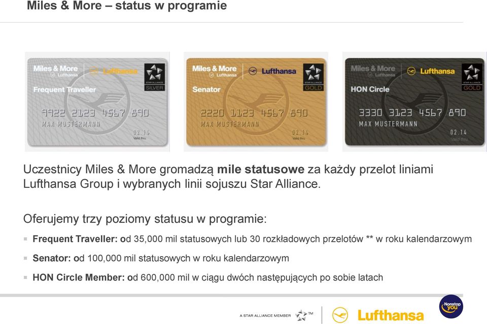 Oferujemy trzy poziomy statusu w programie: Frequent Traveller: od 35,000 mil statusowych lub 30 rozkładowych