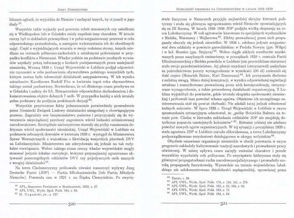 W istocie rzeczy był to dokładnie przemyślany i w pełni zorganizowany przerzut w celu odpowiedniego przeszkolenia, a następnie wykorzystania ich do określonych zajęć.