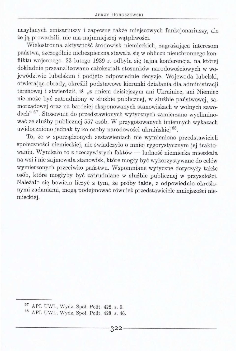 odbyła się tajna konferencja, na której dokładnie przeanalizowano całokształt stosunków narodowościowych w województwie lubelskim i podjęto odpowiednie decyzje.
