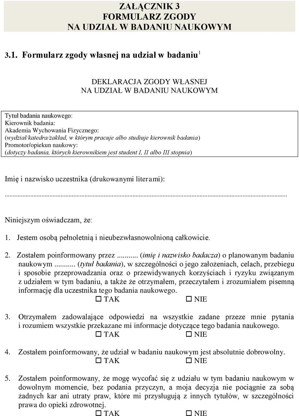 (wydział/katedra/zakład, w którym pracuje albo studiuje kierownik badania) Promotor/opiekun naukowy: (dotyczy badania, których kierownikiem jest student I, II albo III stopnia) Imię i nazwisko