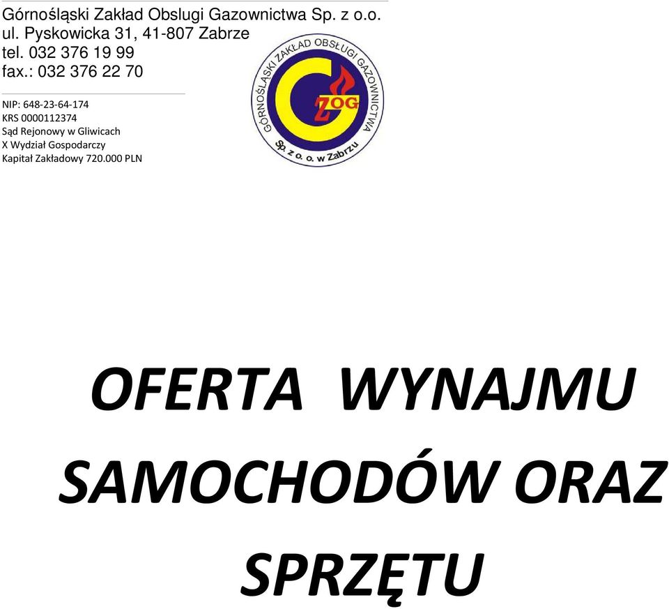 : 032 376 22 70 NIP: 648-23-64-174 KRS 0000112374 Sąd Rejonowy w