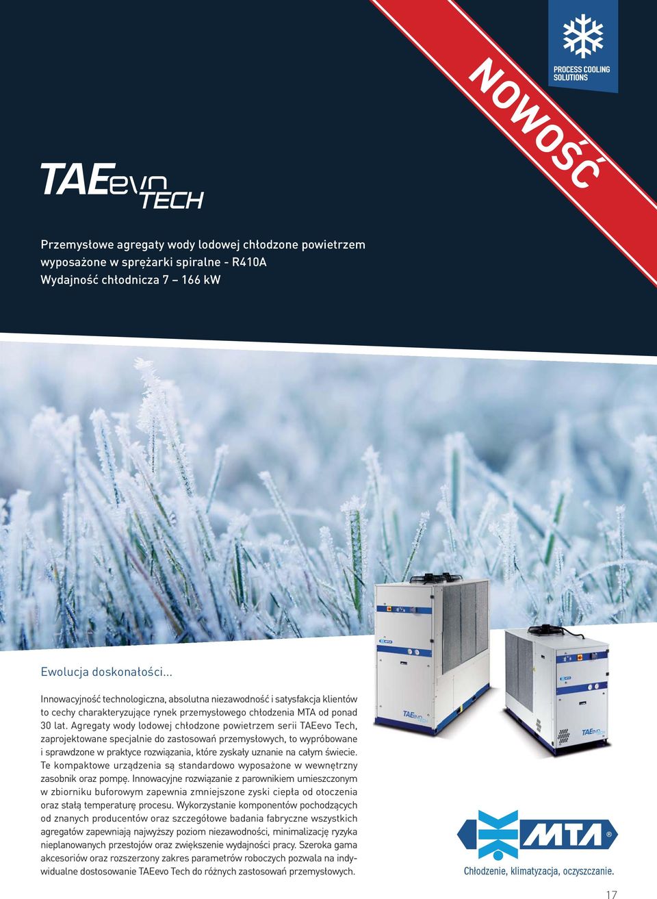 Agregaty wody lodowej chłodzone powietrzem serii TAEevo Tech, zaprojektowane specjalnie do zastosowań przemysłowych, to wypróbowane i sprawdzone w praktyce rozwiązania, które zyskały uznanie na całym