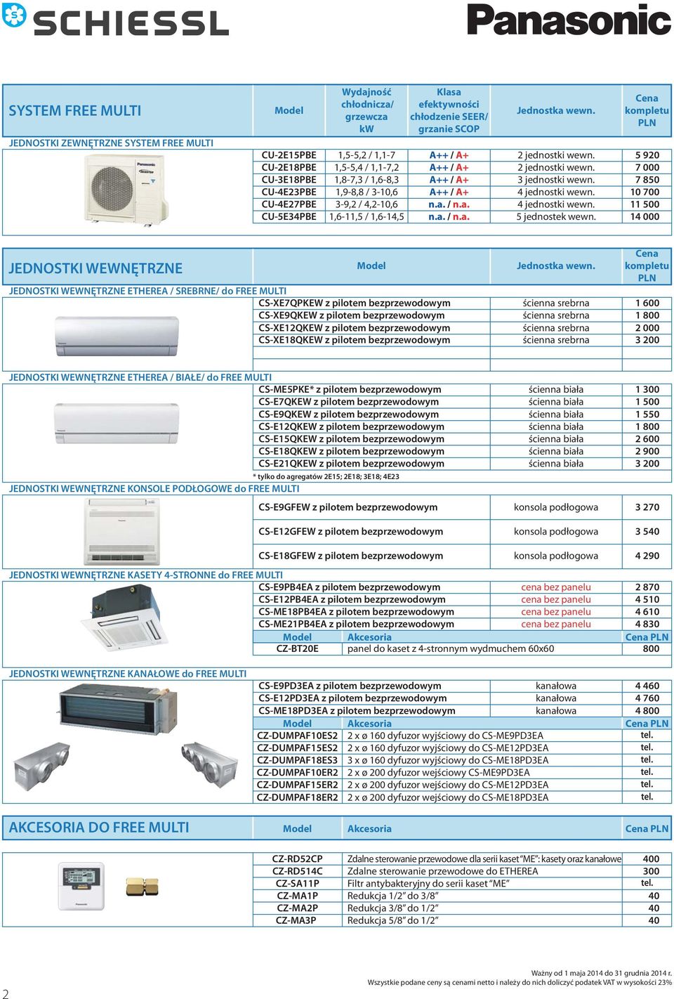kompletu 920 7 000 7 80 10 700 11 00 000 JEDNOSTKI WEWNĘTRZNE JEDNOSTKI WEWNĘTRZNE ETHEREA / SREBRNE/ do FREE MULTI CSXE7QPKEW z pilotem bezprzewodowym CSXE9QKEW z pilotem bezprzewodowym CSXE12QKEW z