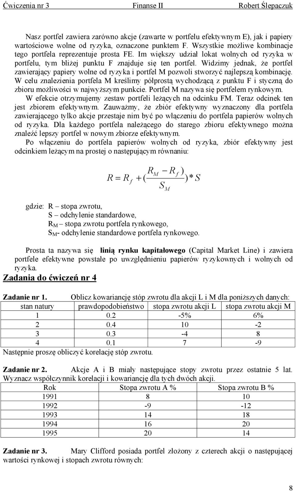 Wdzmy jedak, że portfel zaerający papery ole od ryzyka portfel M pozol torzyć ajlepzą kombację. W celu zalezea portfela M kreślmy półprotą ychodzącą z puktu F tyczą do zboru możlośc ajyżzym pukce.