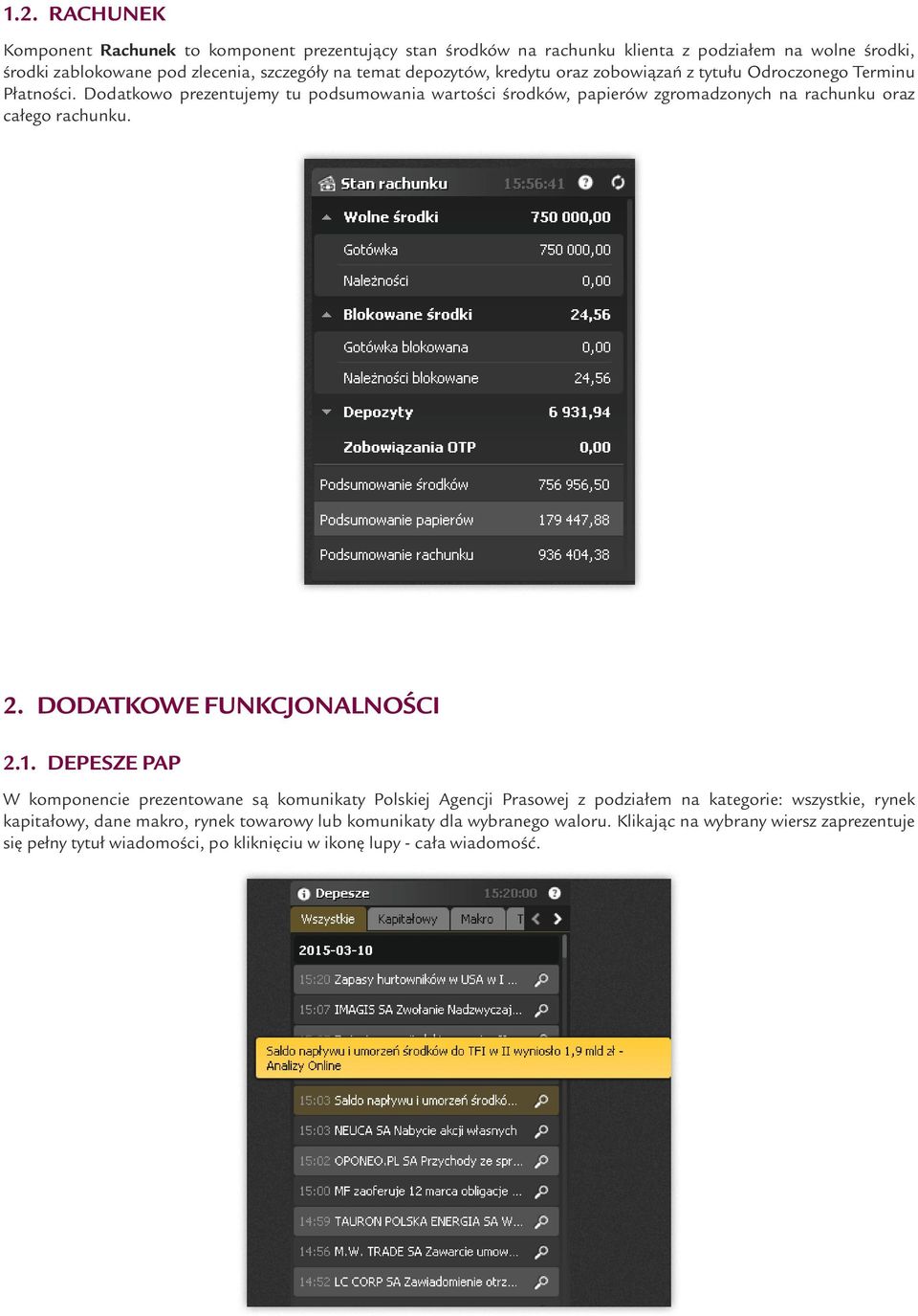 Dodatkowo prezentujemy tu podsumowania wartości środków, papierów zgromadzonych na rachunku oraz całego rachunku. 2. Dodatkowe funkcjonalności 2.1.