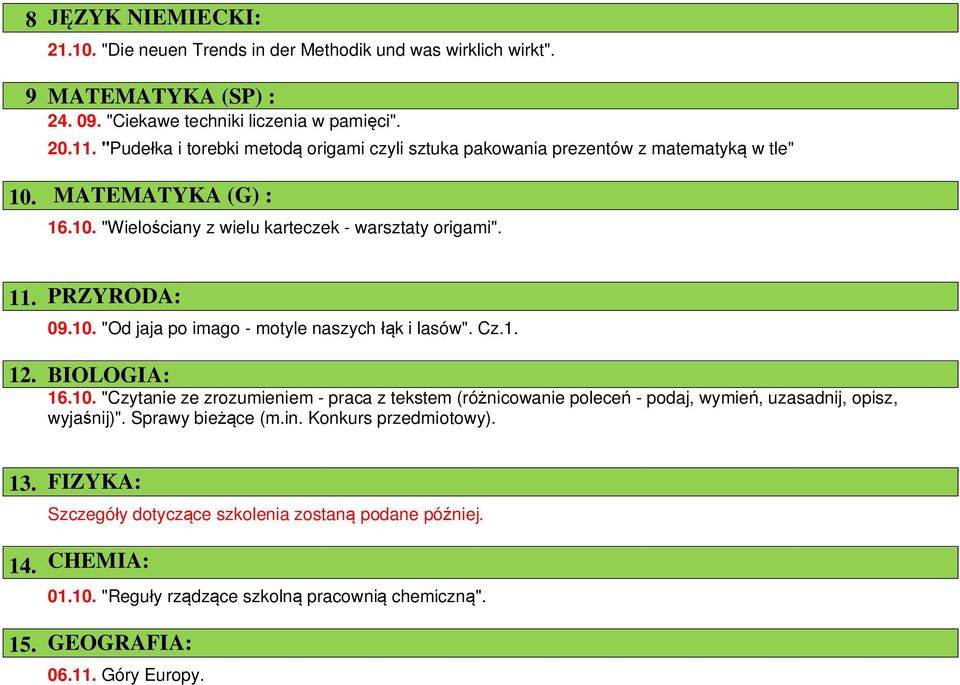 10. "Od jaja po imago - motyle naszych łąk i lasów". Cz.1. 12. BIOLOGIA: 16.10. "Czytanie ze zrozumieniem - praca z tekstem (różnicowanie poleceń - podaj, wymień, uzasadnij, opisz, wyjaśnij)".