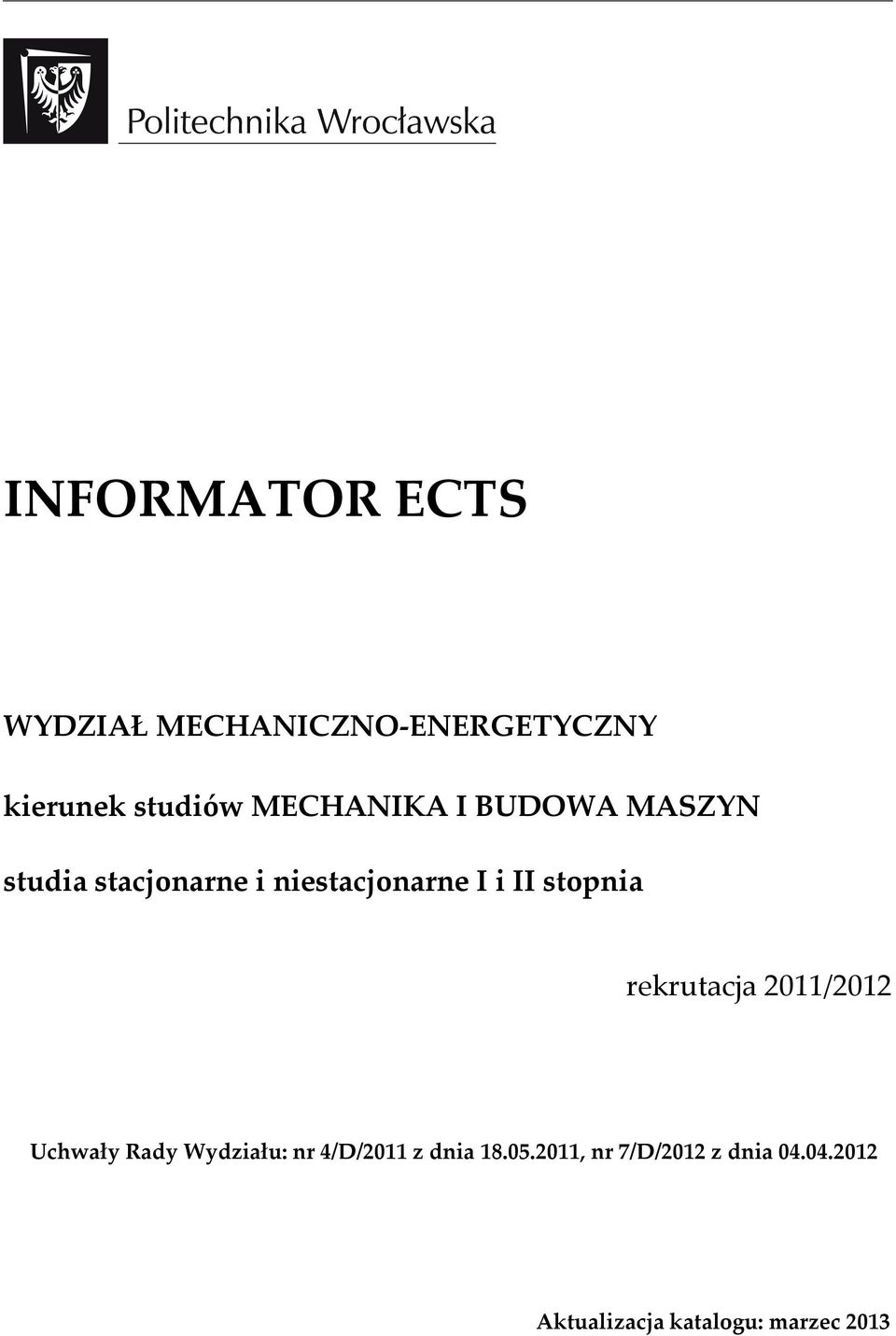 stopnia rekrutacja 2011/2012 Uchwały Rady Wydziału: nr 4/D/2011 z dnia