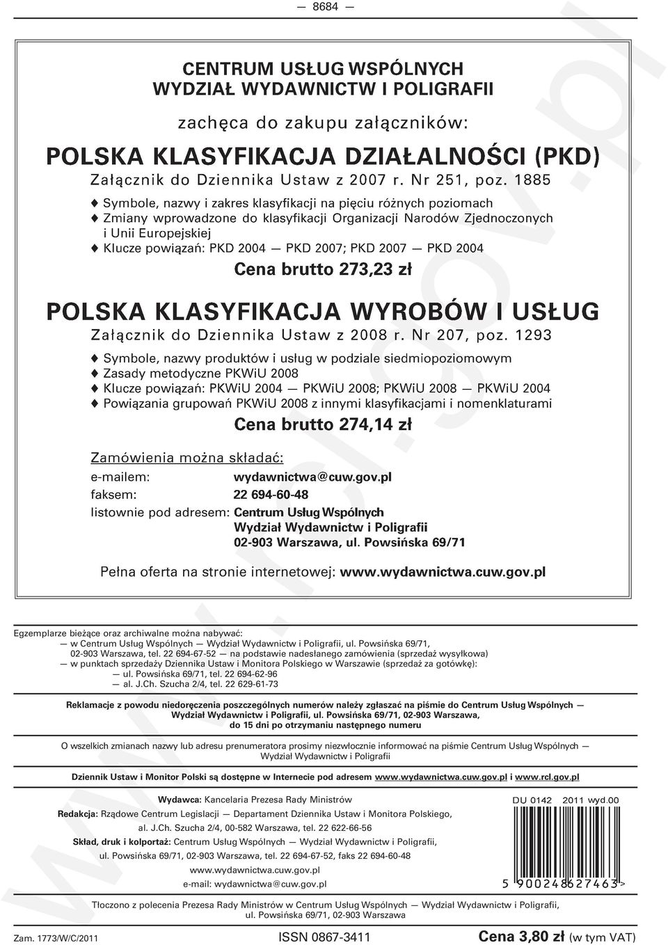 22 694-62-96 al. J.Ch. Szucha 2/4, tel. 22 629-61-73 Reklamacje z powodu niedoręczenia poszczególnych numerów należy zgłaszać na piśmie do Centrum Usług Wspólnych Wydział Wydawnictw i Poligrafii, ul.