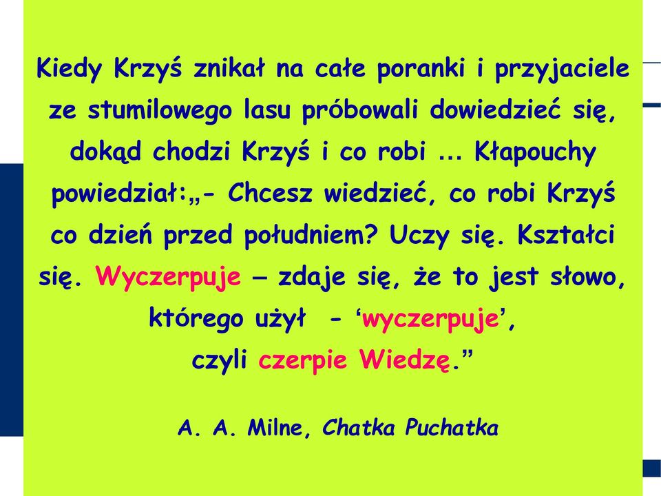 co robi Krzyś co dzień przed południem? Uczy się. Kształci się.