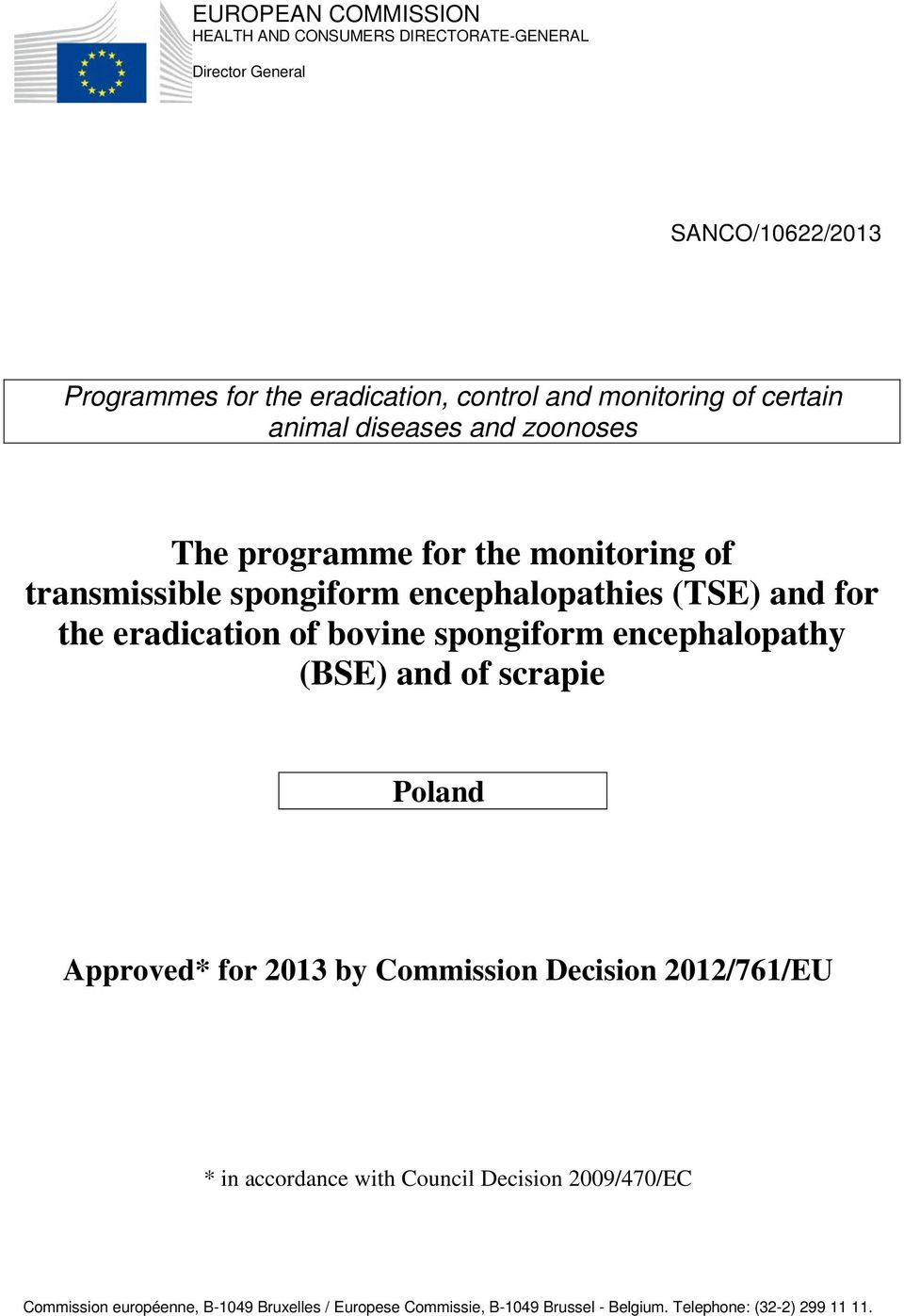 the eradication of bovine spongiform encephalopathy (BSE) and of scrapie Poland Approved* for 2013 by Commission Decision 2012/761/EU * in
