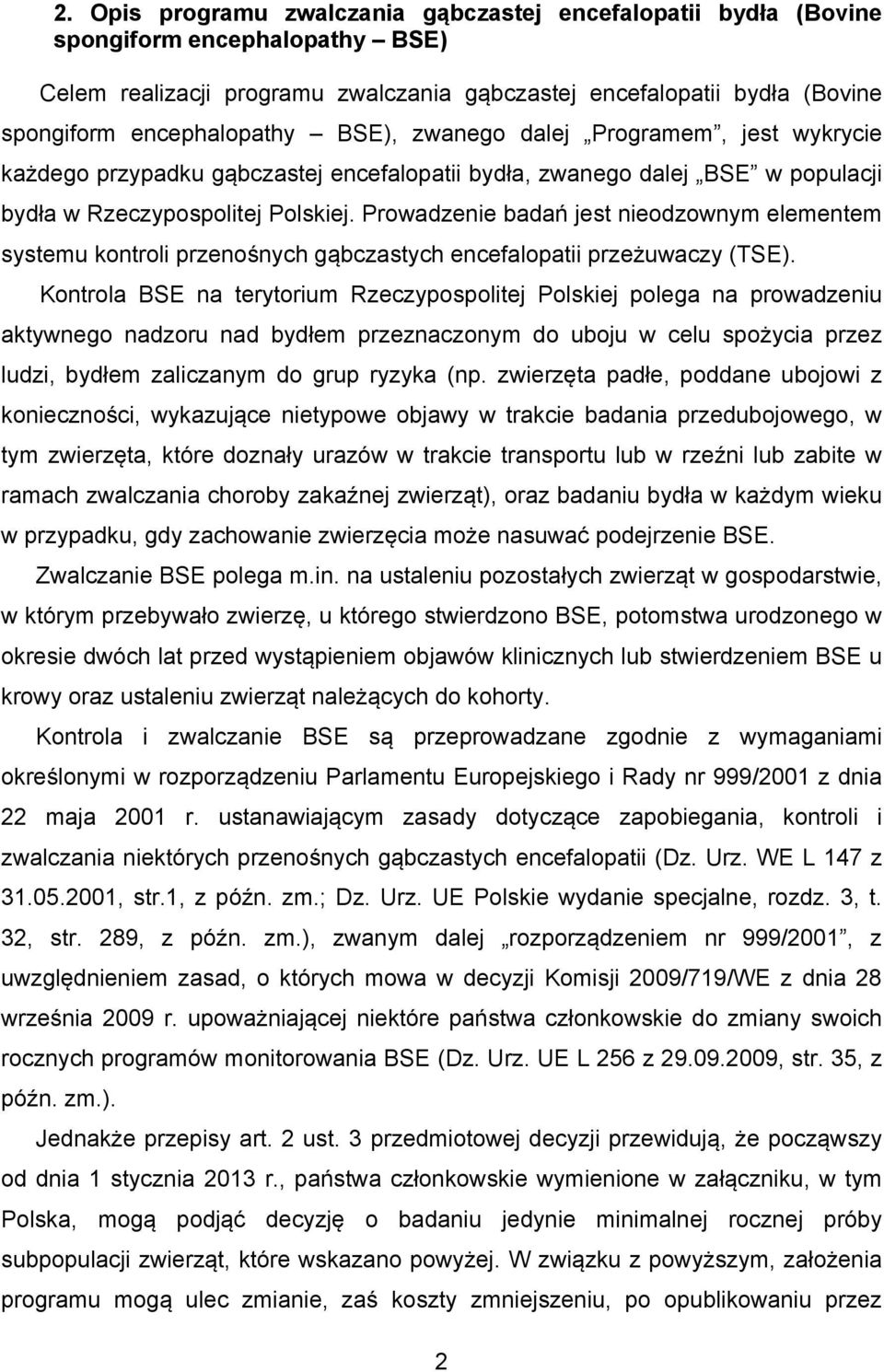 Prowadzenie badań jest nieodzownym elementem systemu kontroli przenośnych gąbczastych encefalopatii przeżuwaczy (TSE).