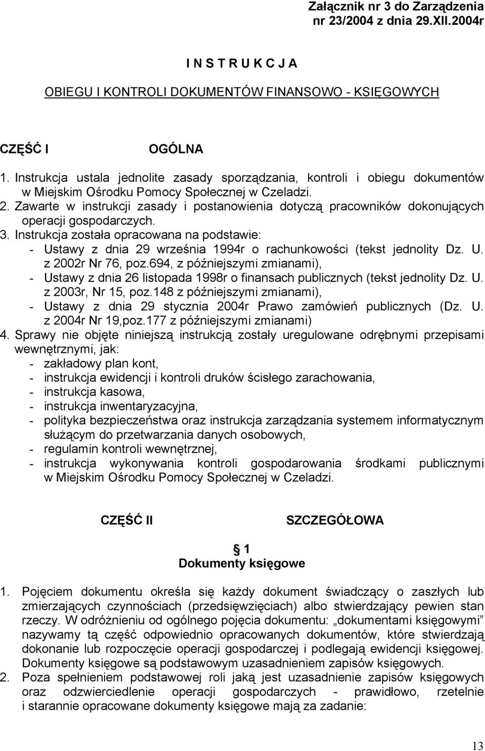 Zawarte w instrukcji zasady i postanowienia dotyczą pracowników dokonujących operacji gospodarczych. 3.