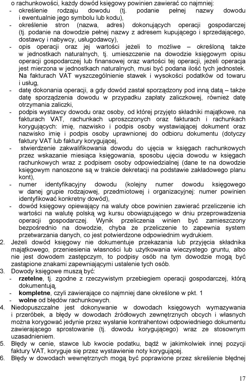 podanie na dowodzie pełnej nazwy z adresem kupującego i sprzedającego, dostawcy i nabywcy, usługodawcy), - opis operacji oraz jej wartości jeżeli to możliwe określoną także w jednostkach naturalnych,