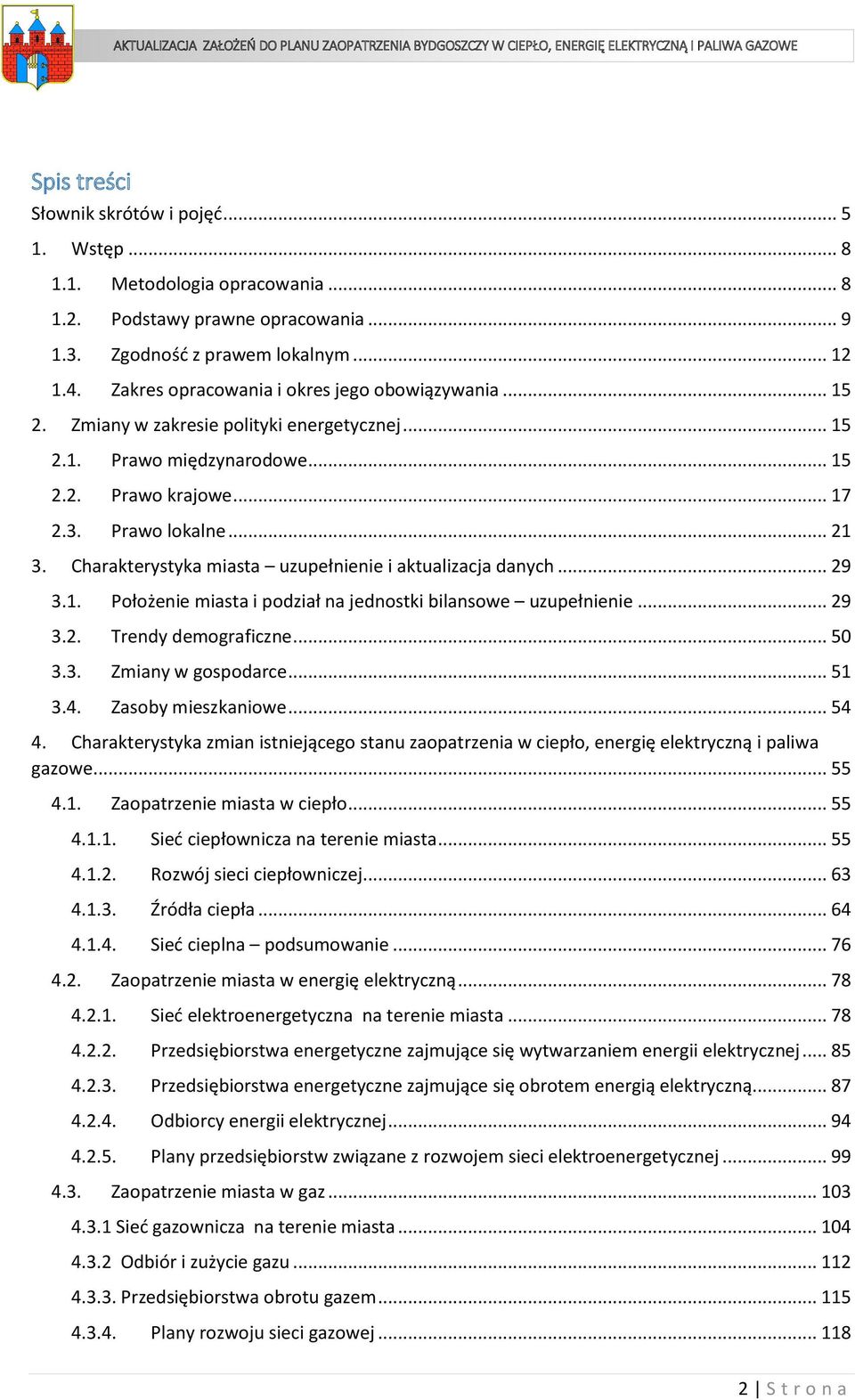Charakterystyka miasta uzupełnienie i aktualizacja danych... 29 3.1. Położenie miasta i podział na jednostki bilansowe uzupełnienie... 29 3.2. Trendy demograficzne... 50 3.3. Zmiany w gospodarce.