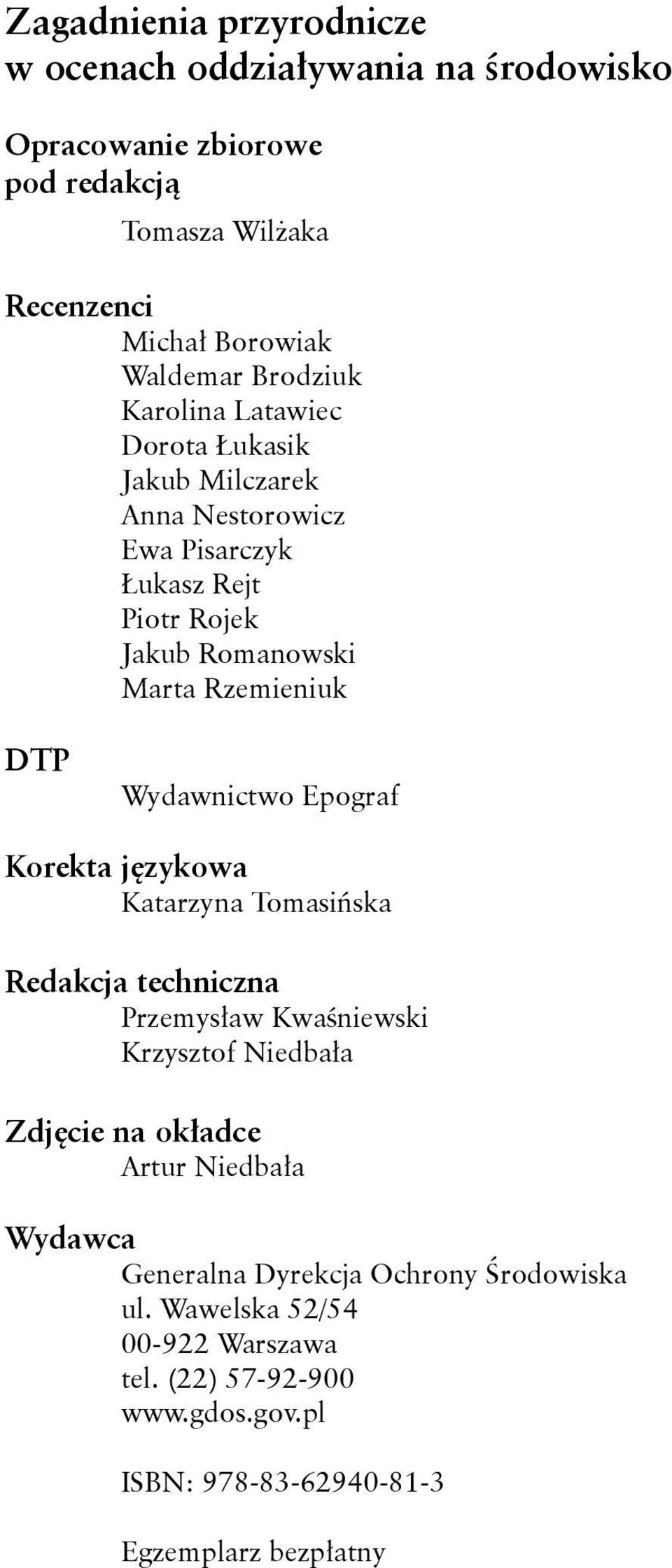 Wydawnictwo Epograf Korekta językowa Katarzyna Tomasińska Redakcja techniczna Przemysław Kwaśniewski Krzysztof Niedbała Zdjęcie na okładce Artur Niedbała
