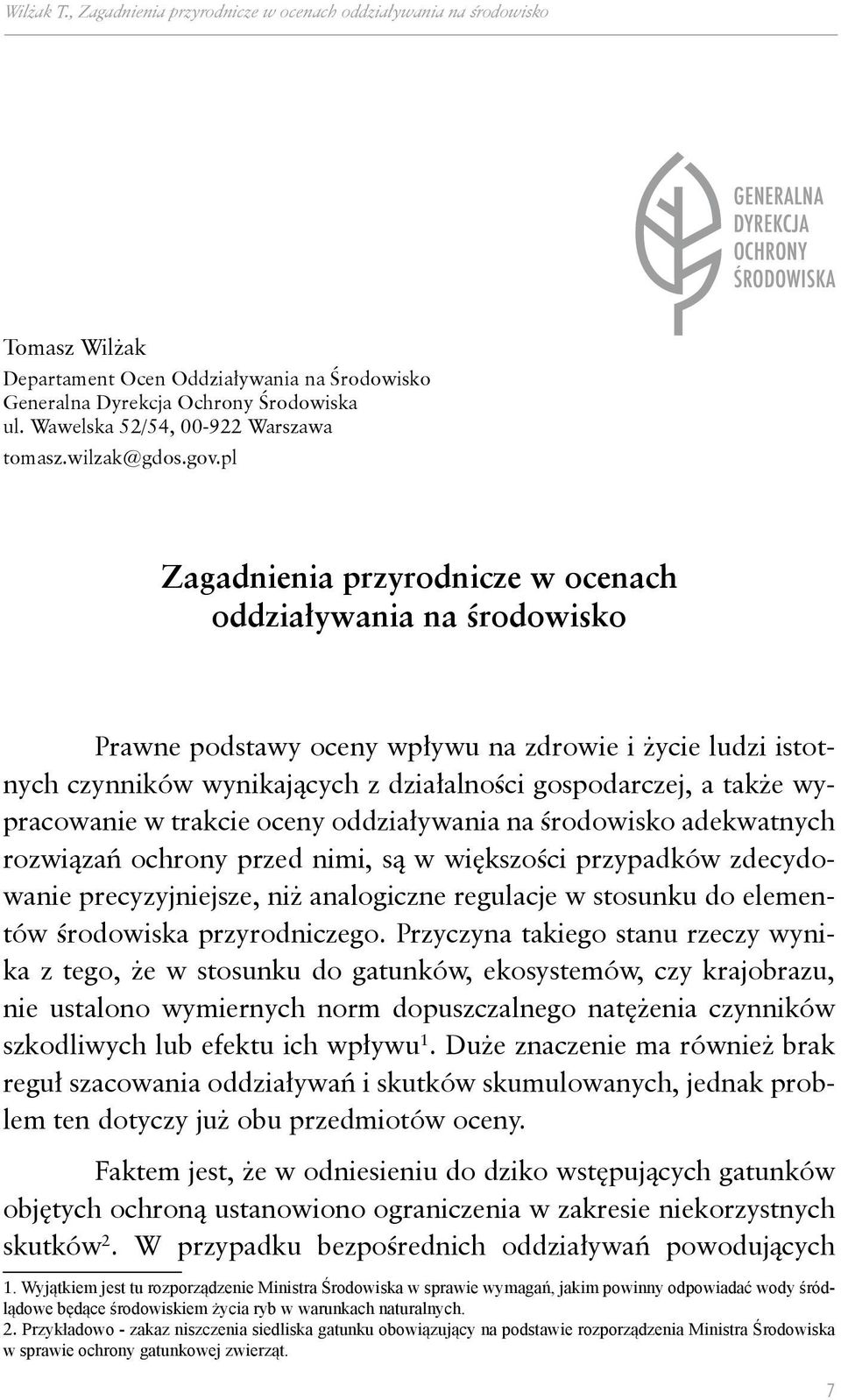 pl Zagadnienia przyrodnicze w ocenach oddziaływania na środowisko Prawne podstawy oceny wpływu na zdrowie i życie ludzi istotnych czynników wynikających z działalności gospodarczej, a także