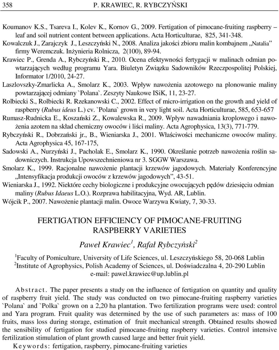 , Grenda A., Rybczyński R., 2010. Ocena efektywności fertygacji w malinach odmian powtarzających według programu Yara. Biuletyn Związku Sadowników Rzeczpospolitej Polskiej, Informator 1/2010, 24-27.