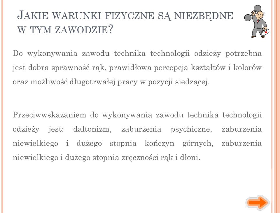 kształtów i kolorów oraz możliwość długotrwałej pracy w pozycji siedzącej.