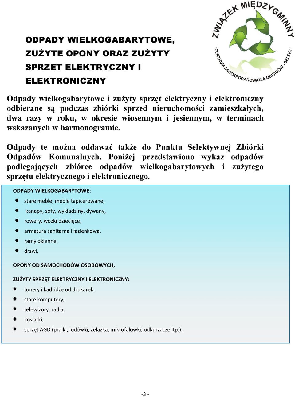 Poniżej przedstawiono wykaz odpadów podlegających zbiórce odpadów wielkogabarytowych i zużytego sprzętu elektrycznego i elektronicznego.