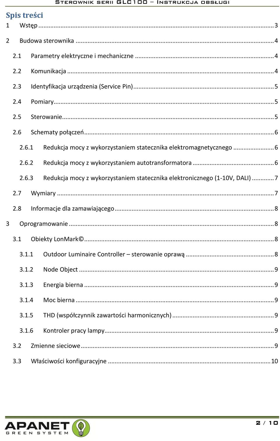 .. 7 2.7 Wymiary... 7 2.8 Informacje dla zamawiającego... 8 3 Oprogramowanie... 8 3.1 Obiekty LonMark... 8 3.1.1 Outdoor Luminaire Controller sterowanie oprawą... 8 3.1.2 Node Object... 9 3.1.3 Energia bierna.