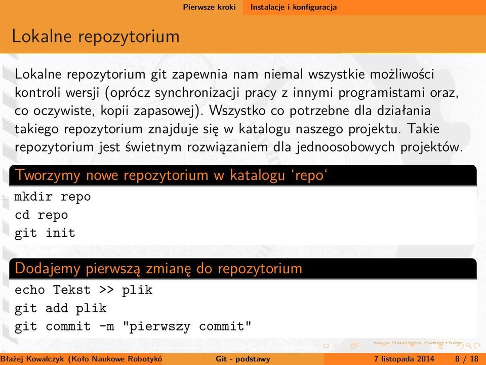 Takie repozytorium jest świetnym rozwiązaniem dla jednoosobowych projektów.