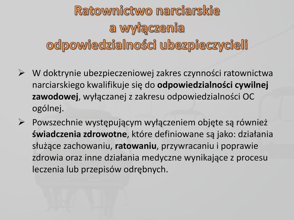 Powszechnie występującym wyłączeniem objęte są również świadczenia zdrowotne, które definiowane są jako: