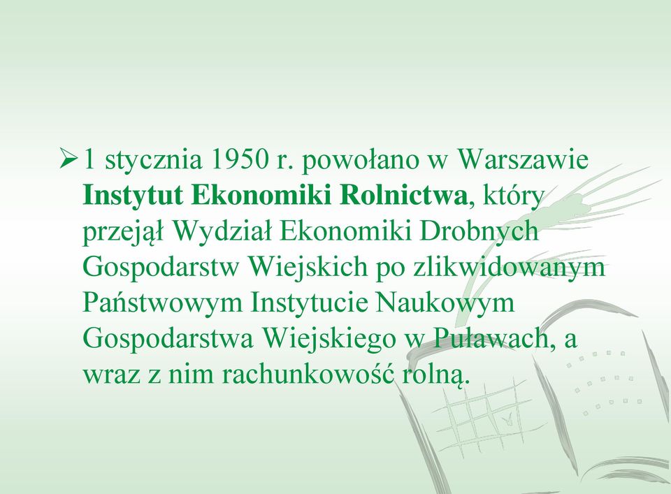 przejął Wydział Ekonomiki Drobnych Gospodarstw Wiejskich po