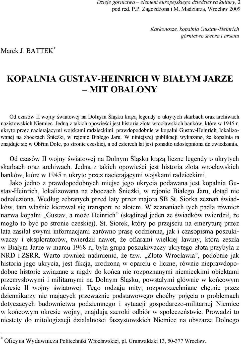 Jedną z takich opowieści jest historia złota wrocławskich banków, które w 1945 r.