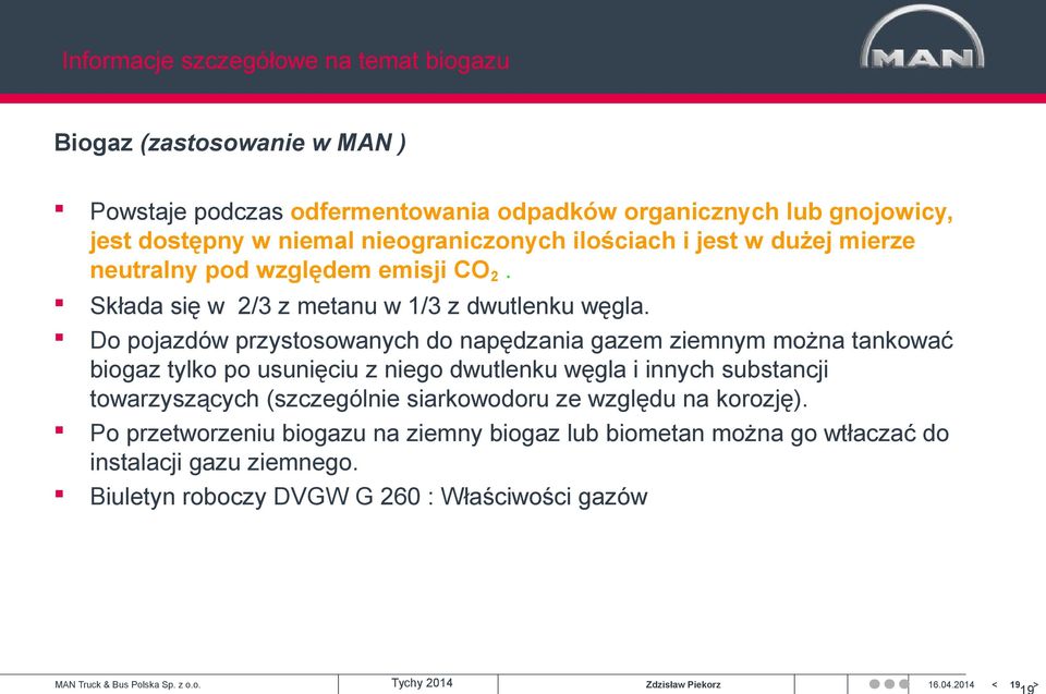 Do pojazdów przystosowanych do napędzania gazem ziemnym można tankować biogaz tylko po usunięciu z niego dwutlenku węgla i innych substancji towarzyszących