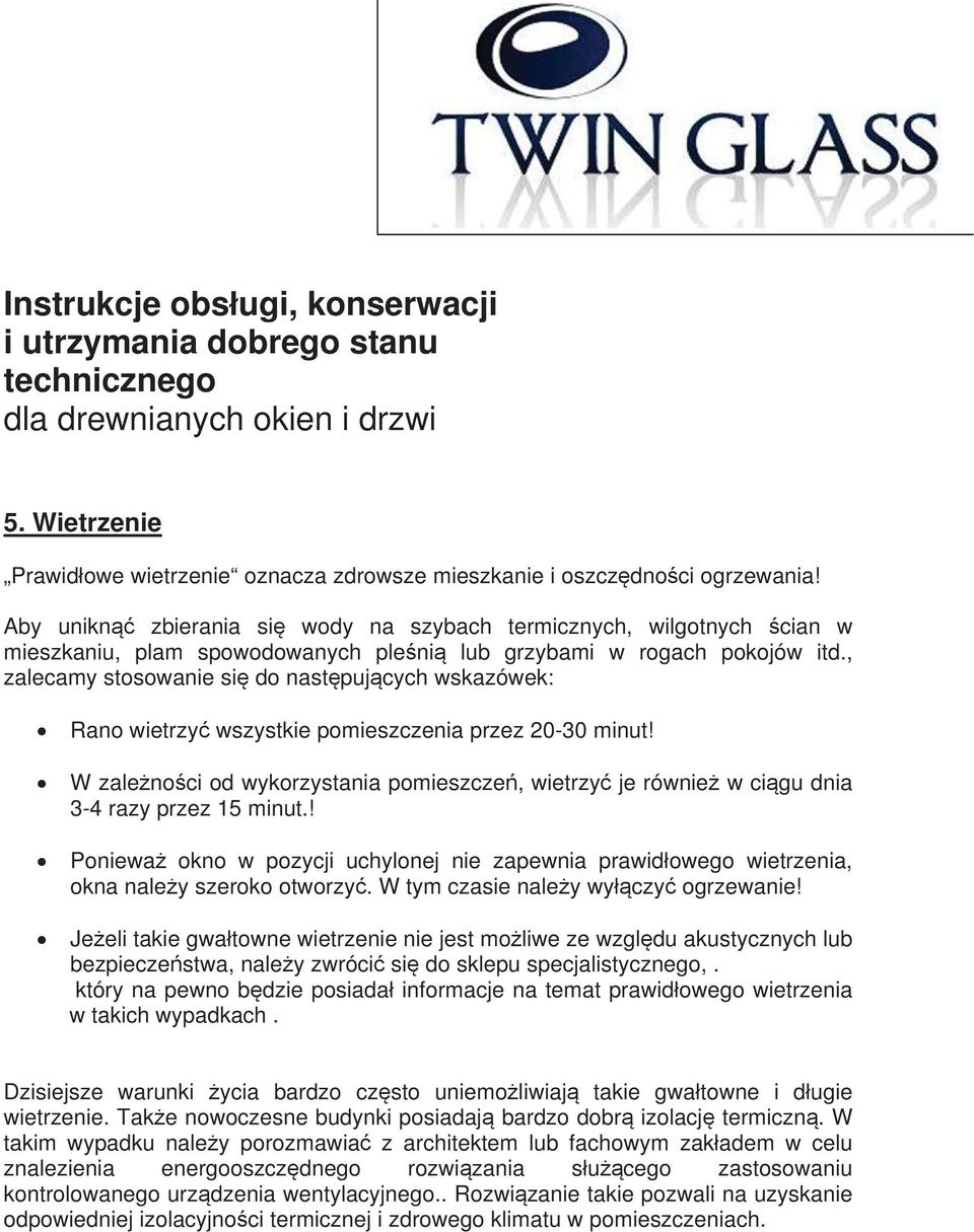 , zalecamy stosowanie si do nastpujcych wskazówek: Rano wietrzy wszystkie pomieszczenia przez 20-30 minut!