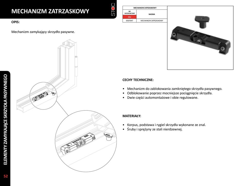 ELEMENTY ZAMYKAJĄCE SKRZYDŁA PASYWNEGO Mechanizm do zablokowania zamkniętego skrzydła pasywnego.