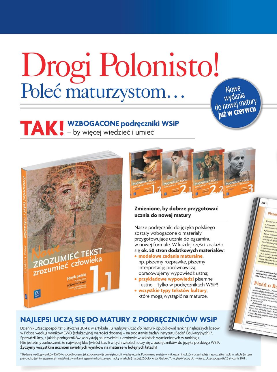 wzbogacone o materiały przygotowujące ucznia do egzaminu w nowej formule. W każdej części znalazło się ok. 50 stron dodatkowych materiałów: modelowe zadania maturalne, np.