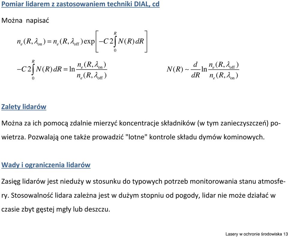 Pozwalają one także prowadzić "lotne" kontrole składu dymów kominowych.