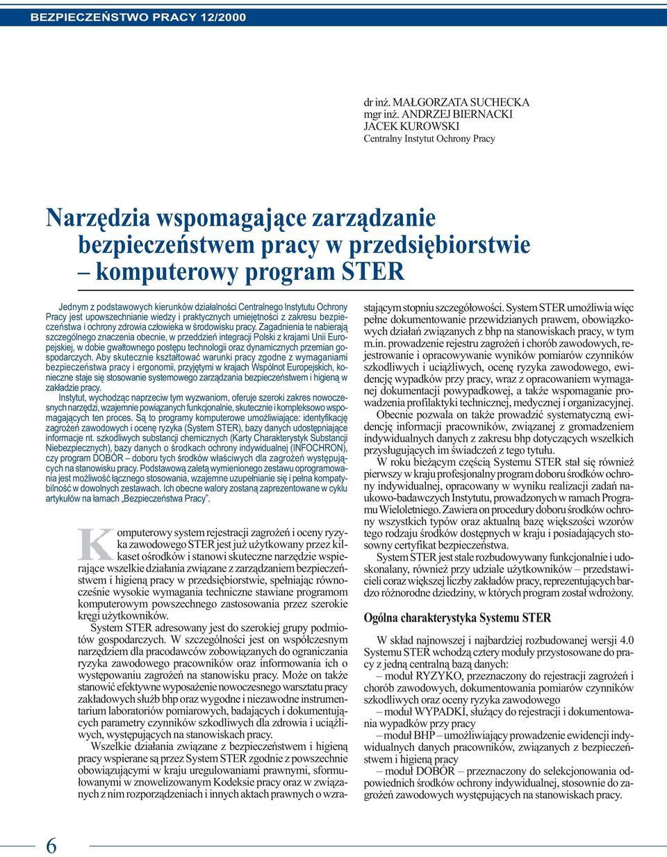 System STER adresowany jest do szerokiej grupy podmiotów gospodarczych.