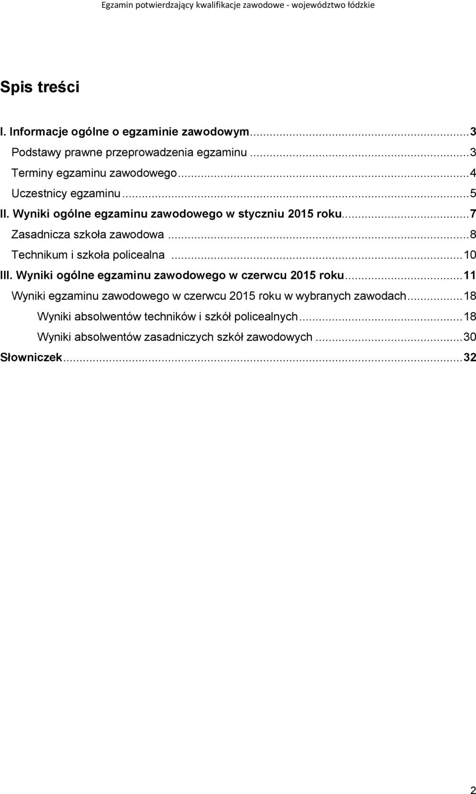 .. 8 Technikum i szkoła policealna... 10 III. Wyniki ogólne egzaminu zawodowego w czerwcu 2015 roku.