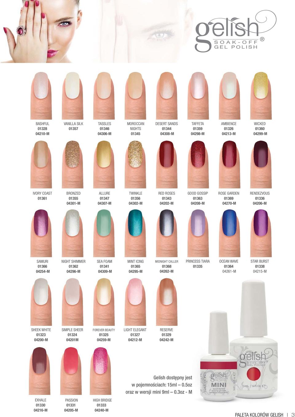 SHIMMER 01362 04296-M SEA FOAM 01341 04309-M MINT ICING 01365 04295-M MIDNIGHT CALLER 01368 04262-M PRINCESS TIARA 01335 OCEAN WAVE 01364 04261-M STAR BURST 01338 04215-M SHEEK WHITE 01323 04200-M